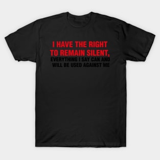 Right to remain silent T-Shirt